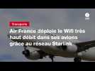 VIDEO. Air France déploie le Wifi très haut débit dans ses avions grâce au réseau Starlink