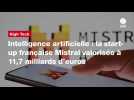VIDEO. Intelligence artificielle : la start-up française Mistral valorisée à 11,7 milliards d'euros