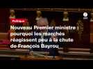 VIDEO. Nouveau Premier ministre : pourquoi les marchés réagissent peu à la chute de François Bayrou