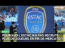 Mercato : pourquoi l'Estac n'a pas plus recruté cet été ?