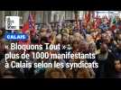 Calais : plus de 1000 personnes ont participé à la manifestation selon les syndicats