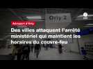 VIDEO. Aéroport d'Orly : des villes attaquent l'arrêté ministériel qui maintient les horaires du couvre-feu