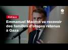VIDEO. Emmanuel Macron va recevoir des familles d'otages retenus à Gaza