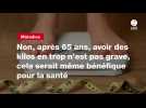 VIDEO. Non, après 65 ans, avoir des kilos en trop n'est pas grave, cela serait même bénéfique pour la santé
