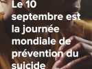 Le 10 septembre est la journée mondiale de prévention du suicide