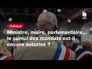 VIDEO. Ministre, maire, parlementaire... le cumul des mandats est-il encore autorisé ?