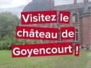 Visitez le château de Goyencourt !
