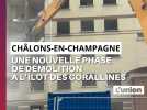 Une nouvelle opération de démolition lancée à l'îlot des Corallines à Châlons