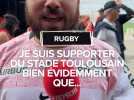Je suis supporter du Stade Toulousain bien évidemment que