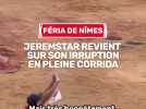 Jeremstar revient sur son irruption à la féria de Nîmes