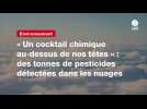 VIDEO. « Un cocktail chimique au-dessus de nos têtes » : des tonnes de pesticides détectées dans les nuages
