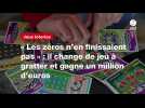 VIDEO. « Les zéros n'en finissaient pas » : il change de jeu à gratter et gagne un million d'euros