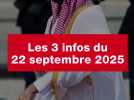 VIDEO. Les 3 infos du 22 septembre 2025