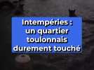 Intempéries : un quartier toulonnais durement touché