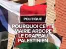 Politique : pourquoi cette mairie arbore le drapeau palestinien