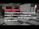 VIDEO. Saint-Domingue rapporte une frappe américaine sur un bateau avec de la drogue près de ses côtes