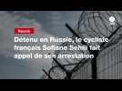 VIDEO. Détenu en Russie, le cycliste français Sofiane Sehili fait appel de son arrestation