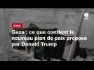 VIDEO. Gaza : ce que contient le nouveau plan de paix proposé par Donald Trump