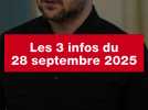 VIDEO. Les 3 infos du 28 septembre 2025