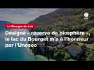 VIDEO. Désigné « réserve de biosphère », le lac du Bourget mis à l'honneur par l'Unesco