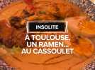 Insolite : À Toulouse, un ramen... au cassoulet
