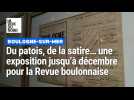 Un siècle et demi d'histoire, du patois, de la satire... une exposition jusqu'à décembre pour la Revue boulonnaise
