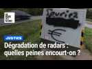 Dégradation de radars : quelles peines encourt-on ?