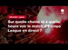 VIDÉO. Utrecht - Lyon : sur quelle chaîne et à quelle heure voir le match d'Europa League en direct ?