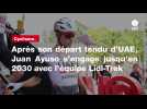 VIDÉO. Cyclisme. Après son départ tendu d'UAE, Juan Ayuso s'engage jusqu'en 2030 avec l'équipe Lidl-Trek