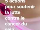 Octobre Rose : 5 actions pour soutenir la lutte contre le cancer du sein