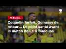 VIDÉO. FC Nantes. Coquelin forfait, Guirassy de retour... Le point santé avant le match de L1 à Toulouse