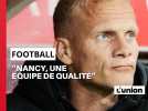 Nancy / Reims : l'avant-match avec Karel Geraerts
