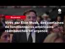 VIDÉO. Virés par Elon Musk, des centaines de fonctionnaires américains réembauchés en urgence