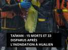 Taïwan : 15 morts et 33 disparus après l'inondation à Hualien