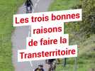 Les trois bonnes raisons de faire la Transterritoire