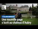 Avec de nouveaux propriétaires, une nouvelle page s'écrit au château d'Aubry