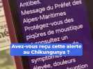 Avez-vous reçu cette alerte au Chikungunya ce matin à Antibes ?