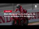 VIDÉO. MotoGP. Marc Marquez sacré champion du monde au Grand Prix du Japon si...