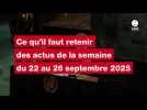 VIDEO. Ce qu'il faut retenir des actus de la semaine du 22 au 26 septembre 2025