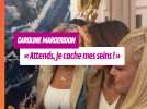 Caroline Margeridon lâche : « Attends, je cache mes seins ! »