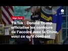 VIDEO. TikTok : Donald Trump officialise les contours de l'accord avec la Chine, voici ce qu'il contient