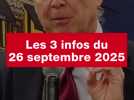 VIDEO. Les 3 infos du 26 septembre 2025