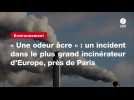 VIDEO. « Une odeur âcre » : un incident dans le plus grand incinérateur d'Europe, près de Paris