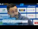 Strasbourg-OM : Ça n'a pas été un match en claquettes, lance De Zerbi après la victoire