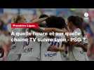 VIDÉO. Première Ligue. À quelle heure et sur quelle chaîne TV suivre Lyon - PSG ?