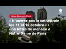 VIDEO; « N'ouvrez pas la cathédrale les 11 et 12 octobre » : une lettre de menace à Notre-Dame de Paris