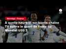 VIDÉO. Norvège - France. À quelle heure et sur quelle chaîne TV suivre le quart de finale du Mondial U20 ?