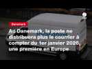VIDEO. Au Danemark, la poste ne distribuera plus le courrier à compter du 1er janvier 2026, une première en Europe