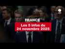 VIDEO. Les 5 infos France du 24 novembre 2025