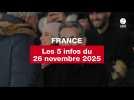 VIDEO. Les 5 infos France du 26 novembre 2025